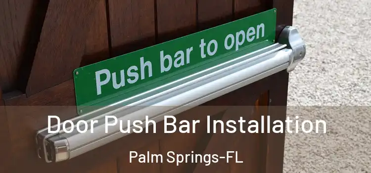  Door Push Bar Installation Palm Springs-FL