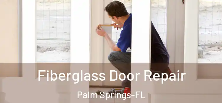  Fiberglass Door Repair Palm Springs-FL