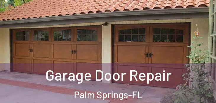 Garage Door Repair Palm Springs-FL