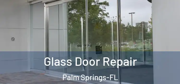 Glass Door Repair Palm Springs-FL