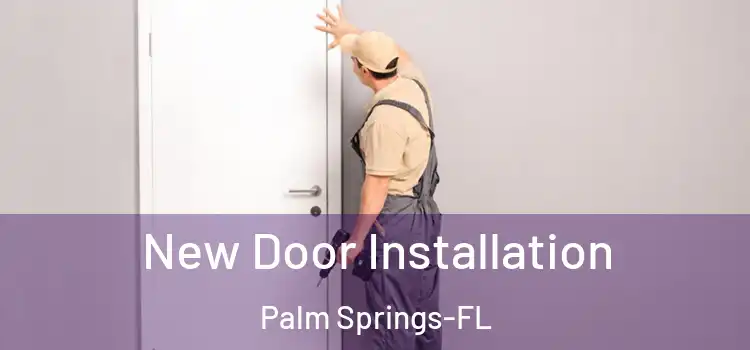 New Door Installation Palm Springs-FL